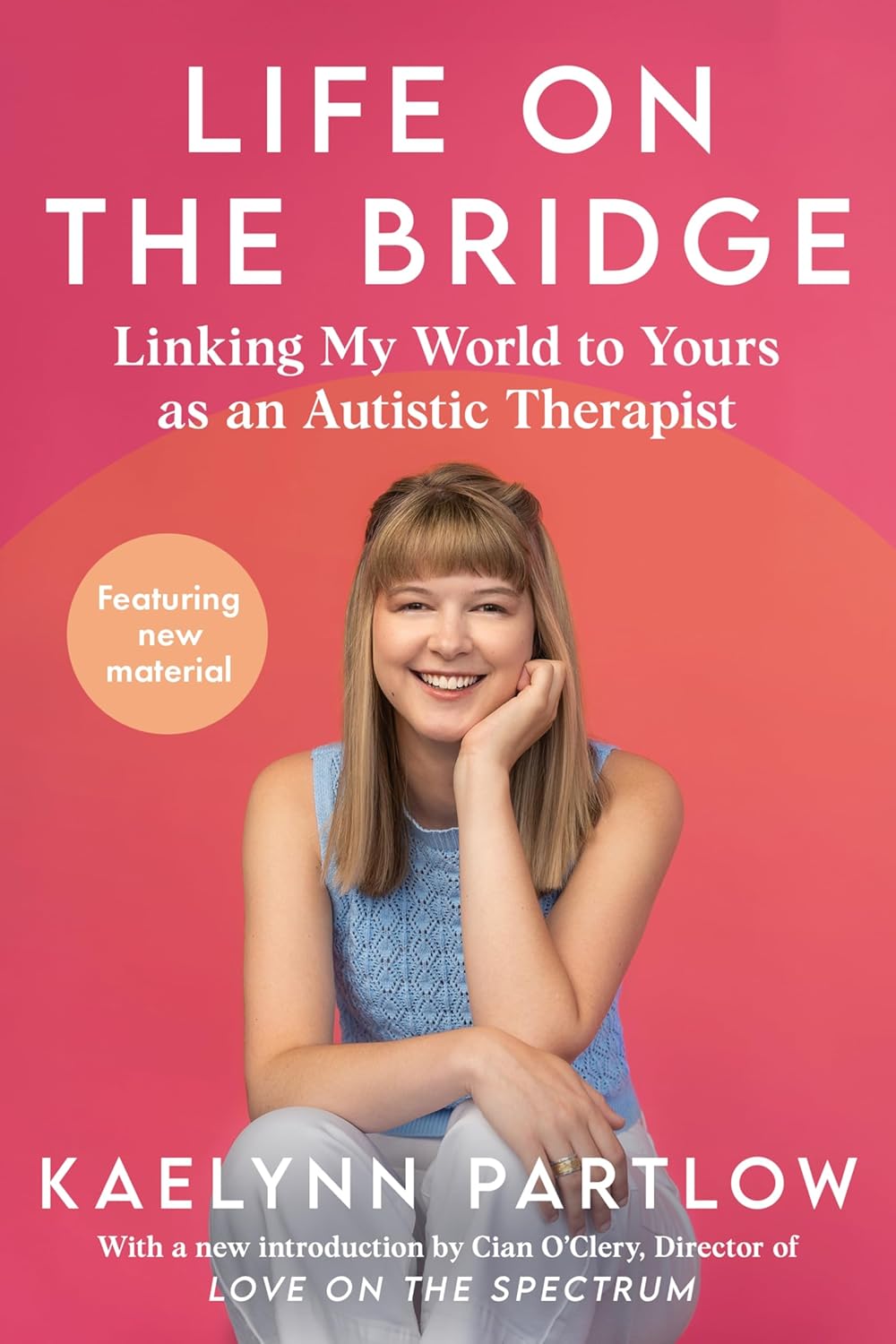 Life on the Bridge: Linking My World to Yours as an Autistic Therapist – A Practical Insider's Guide to Autism and Communication by Kaelynn Partlow