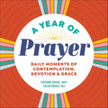 A Year of Prayer: Daily Moments of Contemplation, Devotion, & Grace by Stefanie Rouse