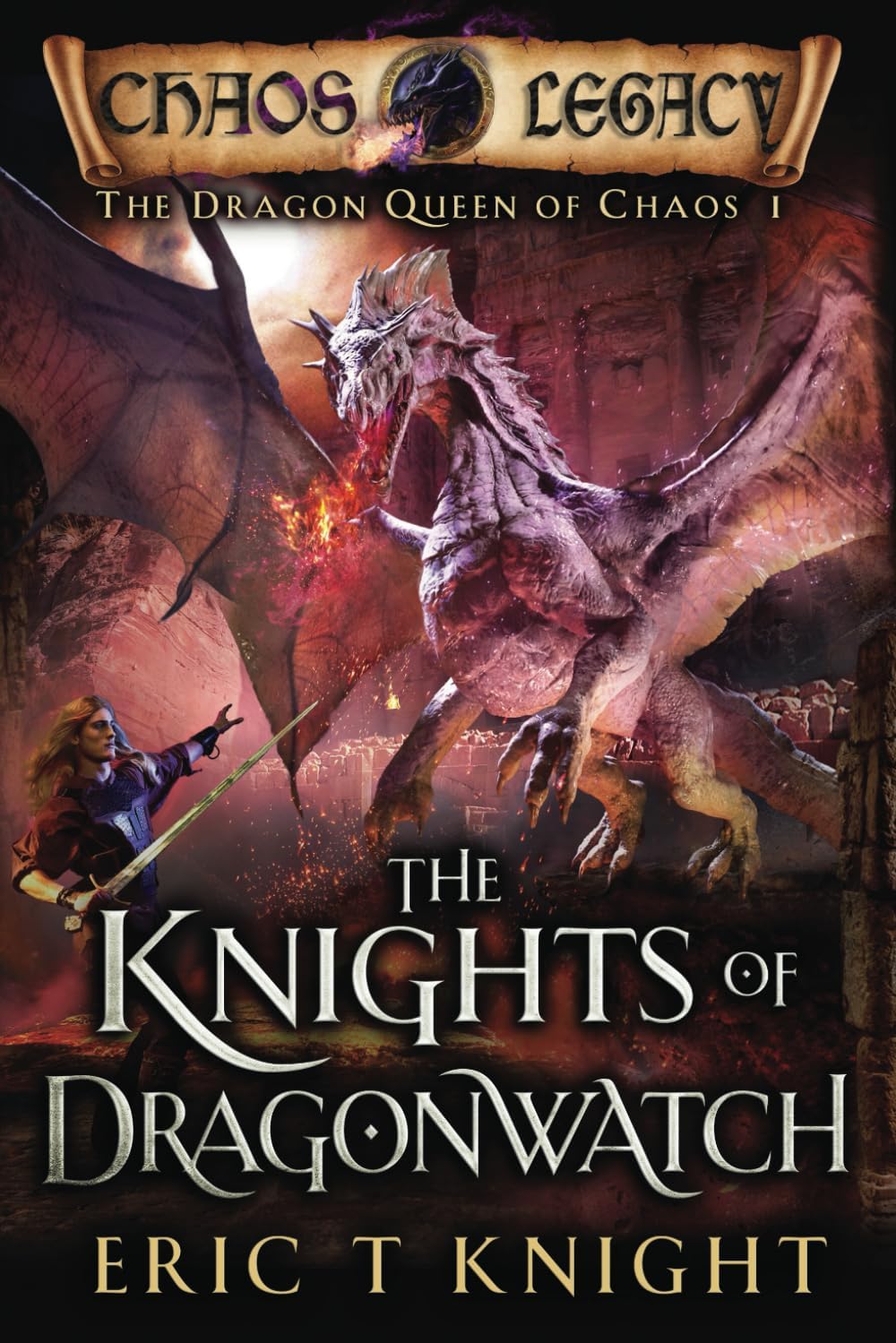 The Knights of Dragonwatch: A Coming of Age Epic Fantasy Adventure (The Dragon Queen of Chaos) by Eric T Knight