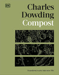 Compost: Transform Waste into New Life by Charles Dowding