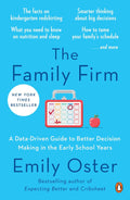 The Family Firm: A Data-Driven Guide to Better Decision Making in the Early School Years (The ParentData Series) by Emily Oster