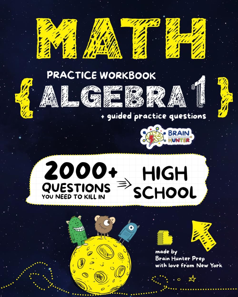 Math Practice Workbook: ALGEBRA 1: 2000+ Questions You Need to Kill in High School by Brain Hunter Prep (Algebra 1 Workbooks Series) by Brain Hunter Prep