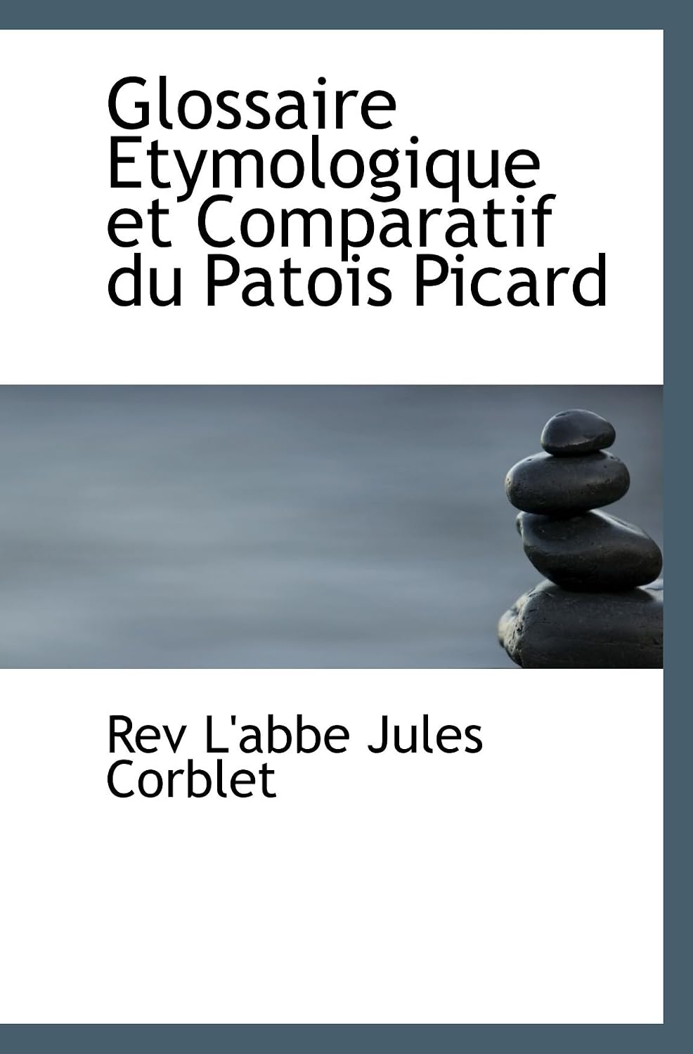 Glossaire Etymologique et Comparatif du Patois Picard (French Edition) by Rev L'abbe Jules Corblet