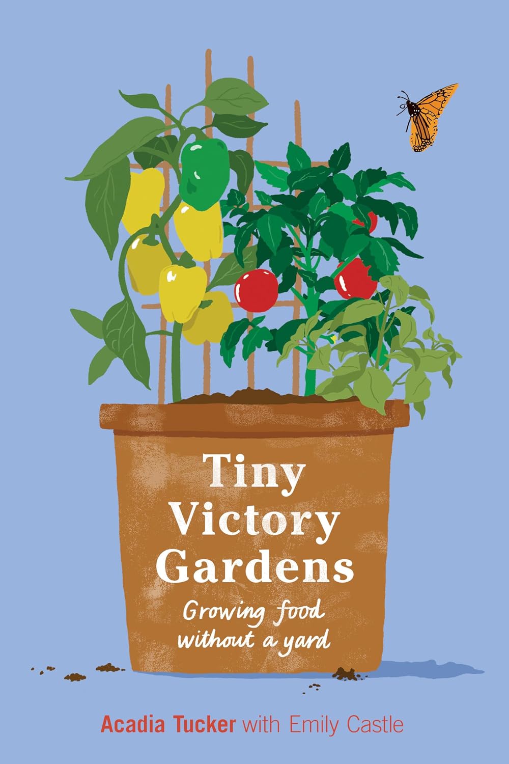 Tiny Victory Gardens: Growing Food Without a Yard (Citizen Gardening) by Acadia Tucker