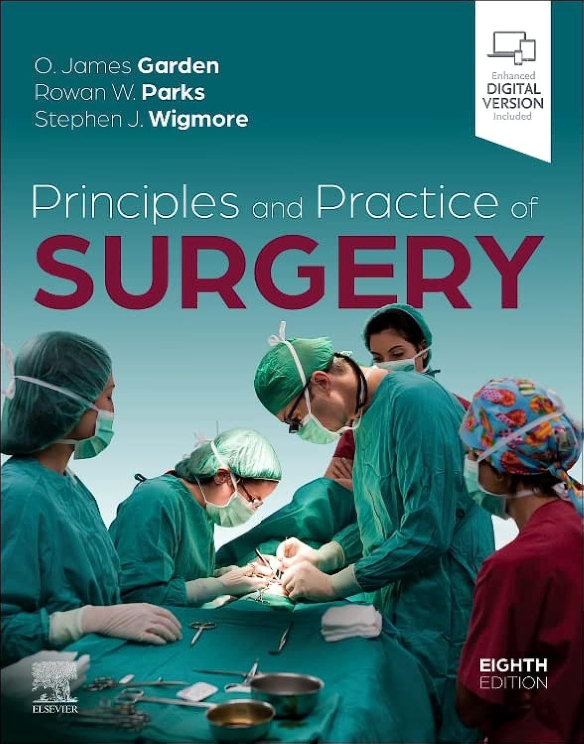 Principles and Practice of Surgery by O. James Garden CBE BSc MB ChB MD DSc(Hon) FRCS(Glas) FRCS(Ed) FRCP(Ed) FRSE FRACS(Hon) FRCSCan(Hon) FACS(Hon) FRCS(Hon) FCSHK(Hon) FRCSI(Hon)