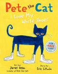 Pete the Cat: I Love My White Shoes: A Groovy Story About Pete the Cat and His Colorful Shoes on a School Day Adventure by Eric Litwin