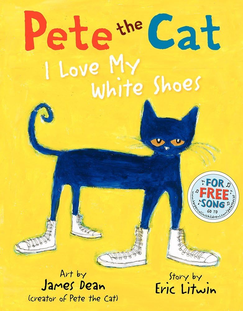 Pete the Cat: I Love My White Shoes: A Groovy Story About Pete the Cat and His Colorful Shoes on a School Day Adventure by Eric Litwin