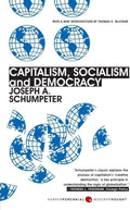 Capitalism, Socialism, and Democracy: Third Edition – The Essential Work on Creative Destruction and Economic Growth (Harper Perennial Modern Thought) by Joseph A. Schumpeter