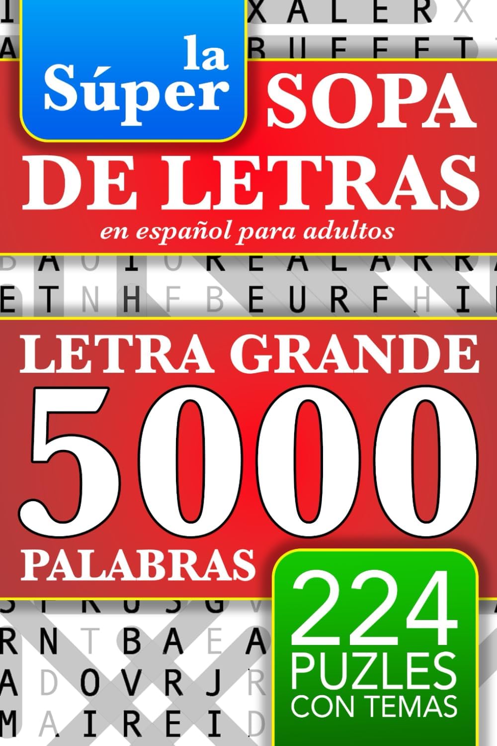 Sopa de Letras en Español - Letra Grande: 5000 Palabras - 224 Puzles - Para Adultos, La Abuela, Adolescentes, y Todos - Spanish Word Search Book Large ... Palabras Para Adultos) (Spanish Edition) by Martin Littlewolf