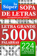 Sopa de Letras en Español - Letra Grande: 5000 Palabras - 224 Puzles - Para Adultos, La Abuela, Adolescentes, y Todos - Spanish Word Search Book Large ... Palabras Para Adultos) (Spanish Edition) by Martin Littlewolf