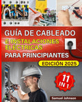 Guía de cableado e instalaciones eléctricas para principiantes: Manual práctico de cableado eléctrico: técnicas, consejos y soluciones para proyectos ... y seguridad en el hogar (Spanish Edition) by Samuel Johnson