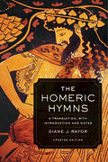 Homeric Hymns: A Translation, with Introduction and Notes (Joan Palevsky Imprint in Classical Literature) by Diane J. Rayor