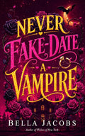 Never Fake Date a Vampire: A Steamy Enemies-to-Lovers Vampire Romance (Witches of Nightfall) by Bella Jacobs