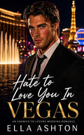 Hate To Love You In Vegas: An Enemies to Lovers Wedding Romance (The Reunion Series) by Ella Ashton