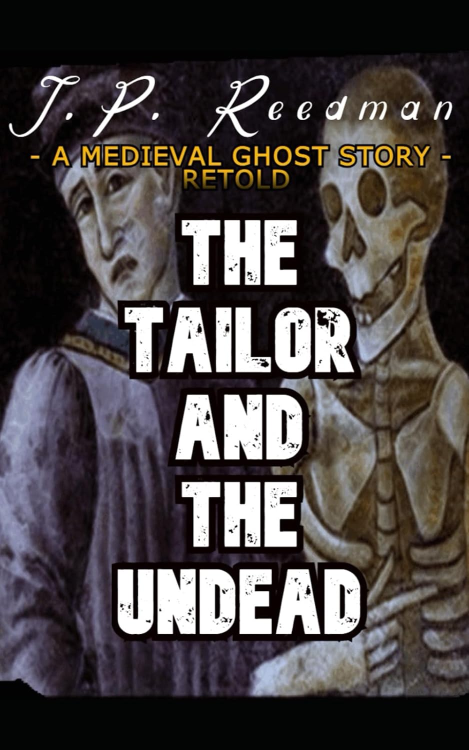 THE TAILOR AND THE UNDEAD: A MEDIEVAL GHOST STORY RETOLD (IN A SILVER SEA: REIMAGINED BRITISH LEGENDS) by J.P. Reedman