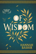 Of Wisdom: The Gods Were Greek Book I by Hannah Bashir