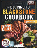 The Beginner’s Blackstone Cookbook: | 2 Books in 1 | Beginner-Friendly Super Easy Recipes & Fast 10-Minute Outdoor Favorites to Master Your Blackstone Like a Pro by Tucker McCoy