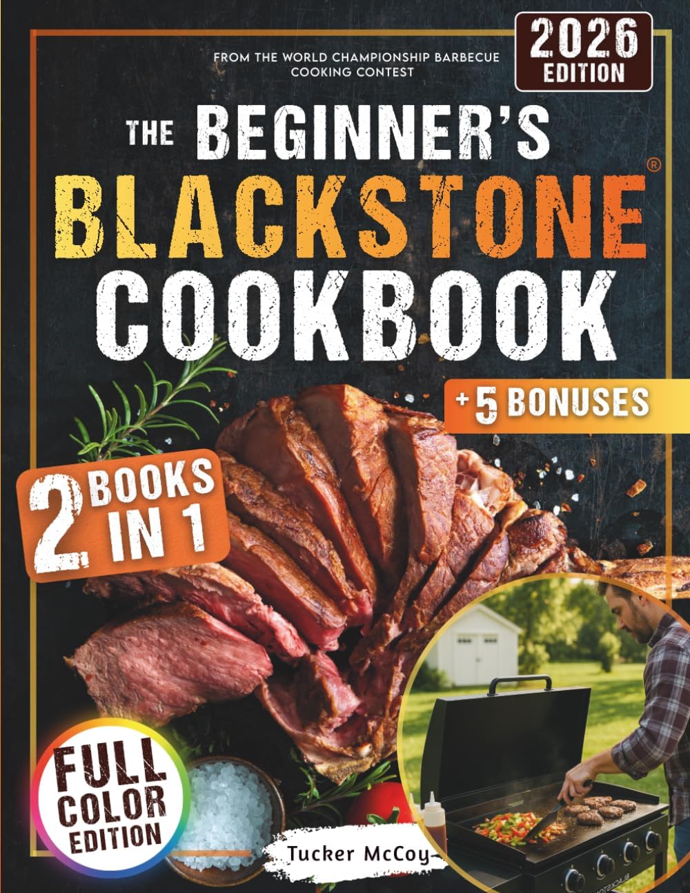 The Beginner’s Blackstone Cookbook: | 2 Books in 1 | Beginner-Friendly Super Easy Recipes & Fast 10-Minute Outdoor Favorites to Master Your Blackstone Like a Pro by Tucker McCoy
