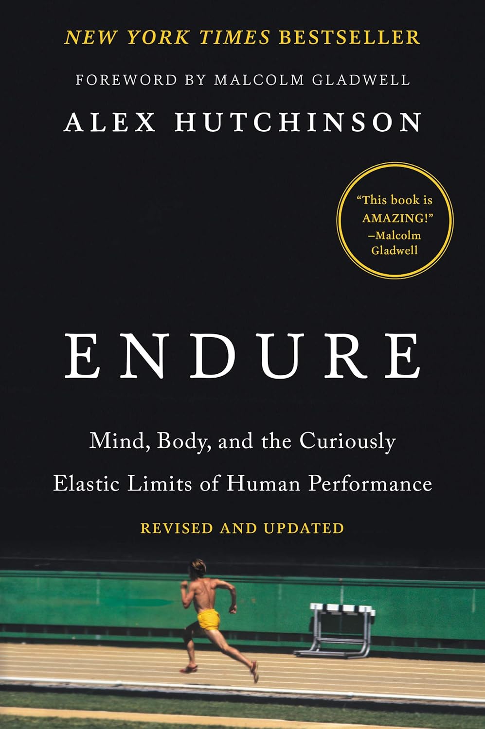 Endure: Mind, Body, and the Curiously Elastic Limits of Human Performance – A Bestselling Sports Medicine and Exercise Physiology Guide by Alex Hutchinson