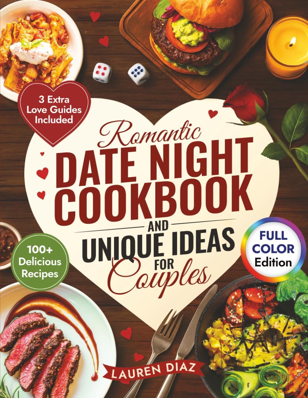 Romantic Date Night Cookbook & Unique Ideas for Couples: 100+ Simple and Delicious Cooking for Two Recipes, Games, and Fun Activities to Create the Perfect Intimate Date Night In by Lauren Diaz
