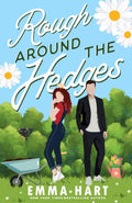 Rough Around the Hedges: An Enemies to Lovers Romantic Comedy by Emma Hart