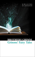 Grimms’ Fairy Tales: An Essential Classic Volume of Traditional Literature and Fables (Collins Classics) by Brothers Grimm