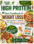 High Protein Diet Cookbook For Weight Loss: Simple Recipes to Support Fat Loss, Build Lean Muscle, and Stay Full Longer with a 30-Day Meal Plan by Jeni E. McCain