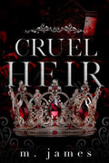 Cruel Heir: A Dark Mafia Enemies To Lovers Standalone Romance by M. James