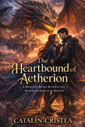 The Heartbound of Aetherion: A Dragon Bond Romantasy (The Aetherion Bond Series – Book One) by Sig. Catalin Cristea
