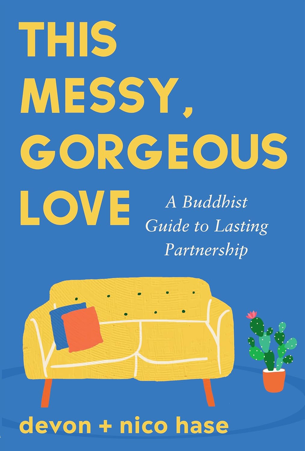 This Messy, Gorgeous Love: A Buddhist Guide to Lasting Partnership by nico hase