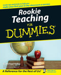 Rookie Teaching for Dummies by W. Michael Kelley