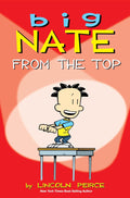 Big Nate: From the Top (Volume 1) by Lincoln Peirce