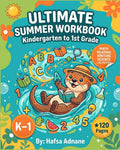 Ultimate Summer Workbook for Kindergarten to 1st Grade: Alphabet, Numbers, Tracing, Math, Sight Words & Fun Activities by Hafsa Adnane