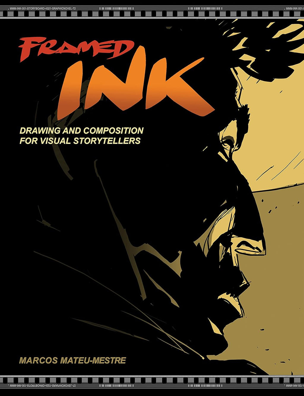 Framed Ink: Drawing and Composition for Visual Storytellers by Marcos Mateu-Mestre