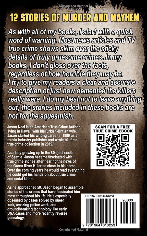 True Crime Case Histories - Volume 17: 12 Disturbing True Crime Stories of Murder, Deception, and Mayhem by Jason Neal