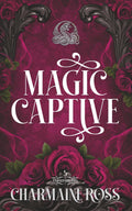 Magic Captive: A Fated Mates Serpent Shifter Paranormal Romance (Cursed Shifters) by Charmaine Ross