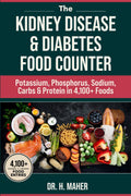 The Kidney Disease & Diabetes Food Counter: Potassium, Phosphorus, Sodium, Carbs & Protein in 4,100+ Foods by Dr. H. Maher
