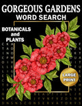 Gorgeous Gardens - Botanicals and Plants Large Print Word Search: Relaxing and Fun Diverse Themed Puzzle Book for Adults Seniors and Teens (Happy Puzzling!) by MindCookie