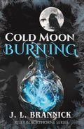 Cold Moon Burning: An Urban Fantasy Shifter Romance (Riley Blackthorne Series) by J. L. Brannick