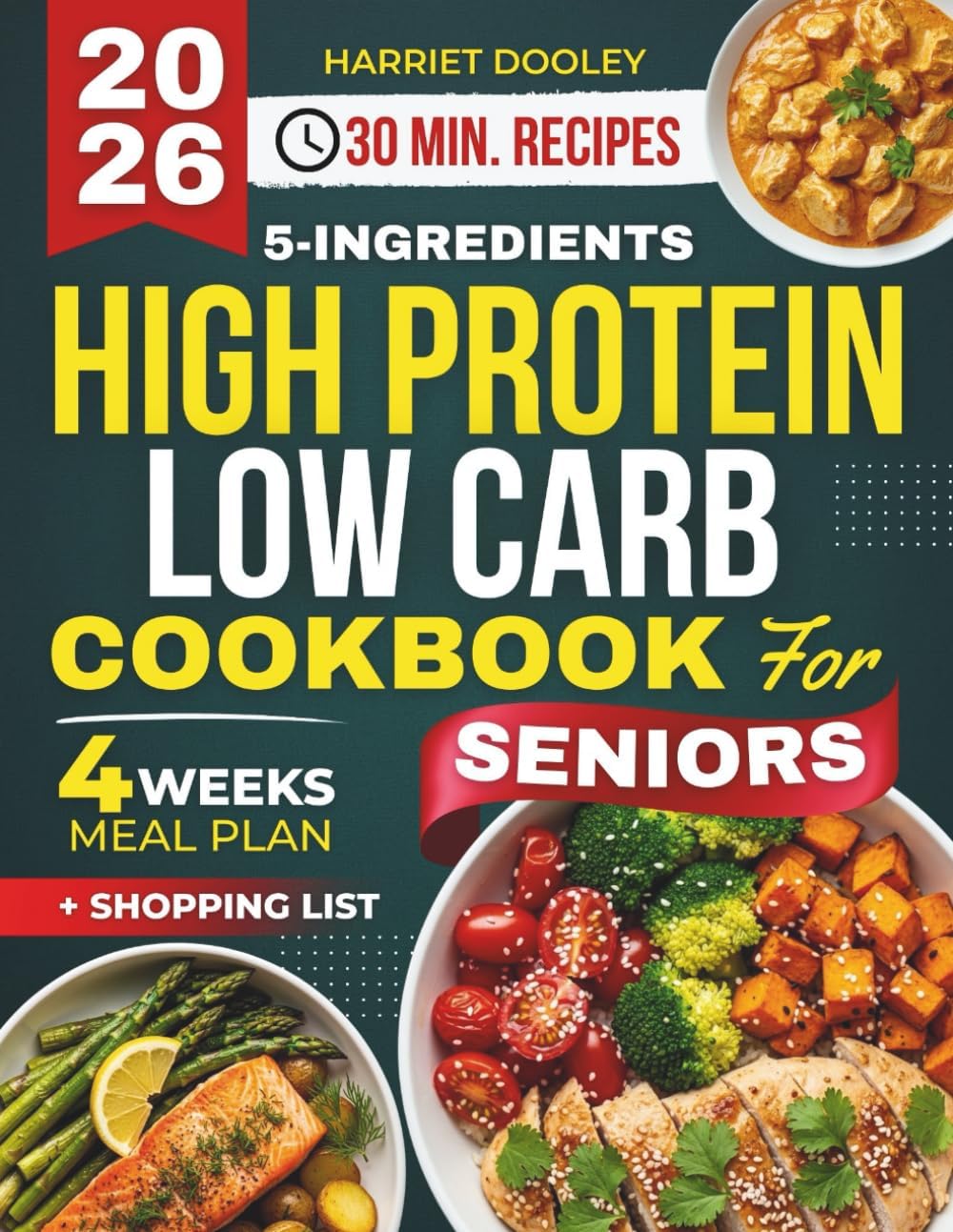 5-Ingredient High Protein Low-carb Cookbook For Seniors: Simple & Quick, Affordable Meals to Preserve Muscle, Support Healthy Blood Sugar & Boost Energy After 60 by Harriet Dooley