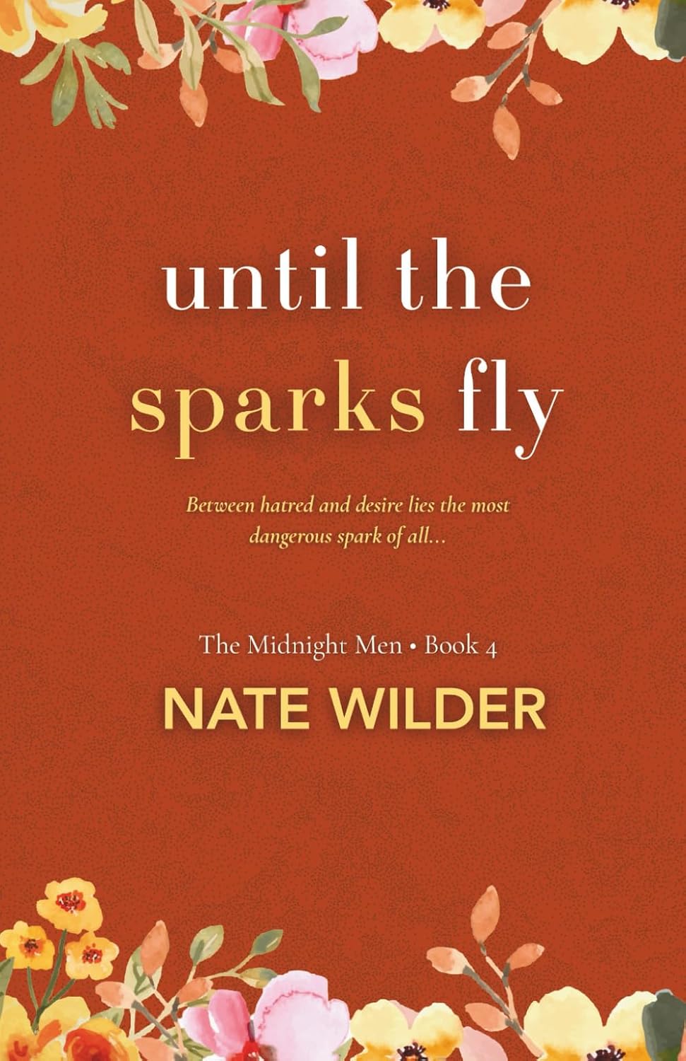 Until the Sparks Fly: A Small-Town, Enemies to Lovers Romance (The Midnight Men) by Nate Wilder