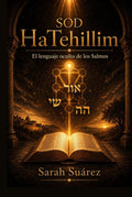 Sod HaTehillim: El lenguaje oculto de los Salmos (Spanish Edition) by Sarah Suárez