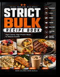 Strict Bulk Recipe Book: High-Calorie, High-Protein Meals for Muscle Growth by Martin Garza Jr
