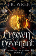 Crown & Covenant: An Epic Fantasy Romance Book in a World Filled with Magic and Beasts (Empire of Claw & Ember) by S. R. Wren