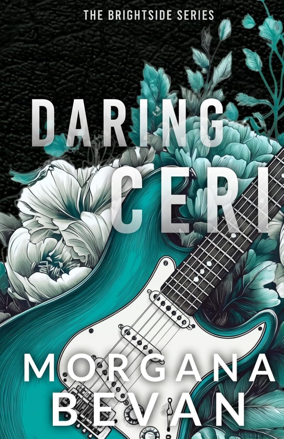 Daring Ceri: A Second Chance Rock Star Romance (Discreet Edition) (The Brightside Discreet Series) by Morgana Bevan