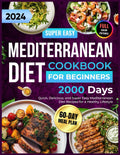 Mediterranean Diet Cookbook for Beginners: 2000 Days of 1500-Calorie Quick, Delicious, and Super Easy Mediterranean Diet Recipes for Beginners with a 60-Day Meal Plan for a Healthy Lifestyle by Julianna Wiggins