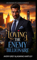 Loving the Enemy Billionaire: An Enemies to Lovers Romance by Jasmine Hartley