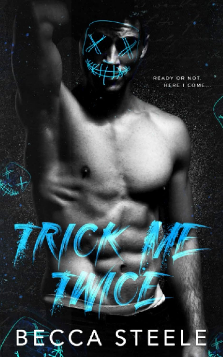 Trick Me Twice: An Enemies to Lovers High School Bully Romance by Becca Steele