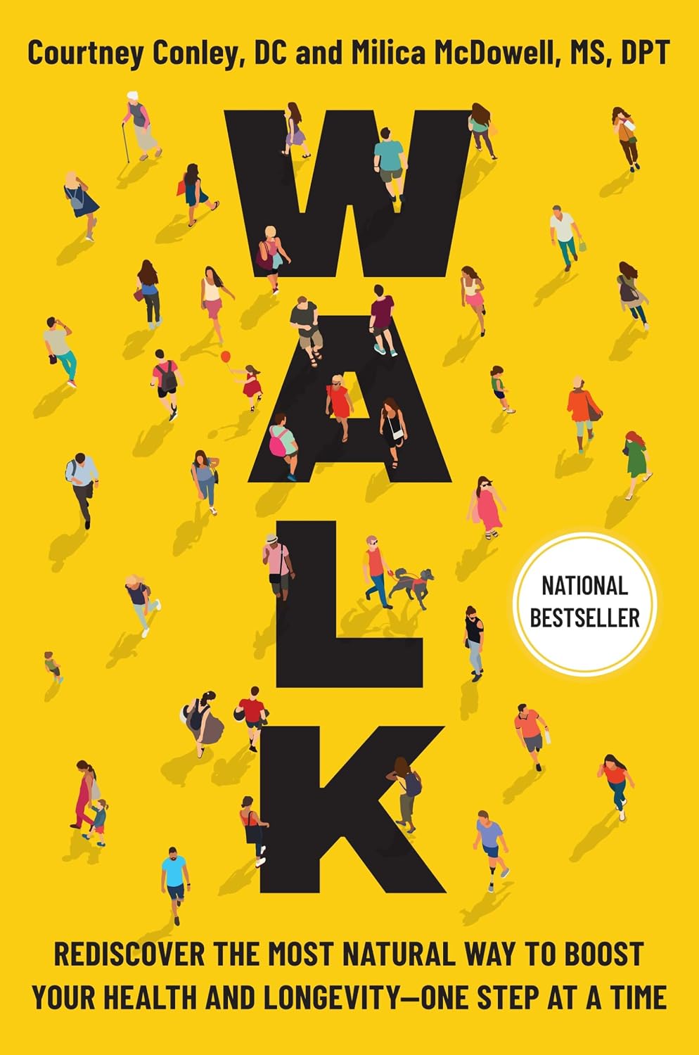 Walk: Rediscover the Most Natural Way to Boost Your Health and Longevity―One Step at a Time by Courtney Conley DC
