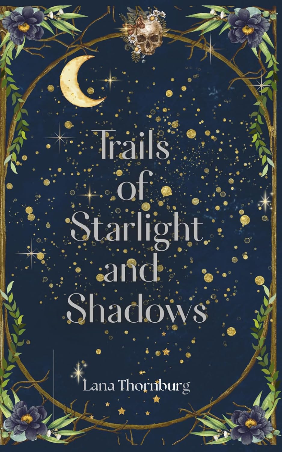 Trails of Starlight and Shadows by Lana Thornburg